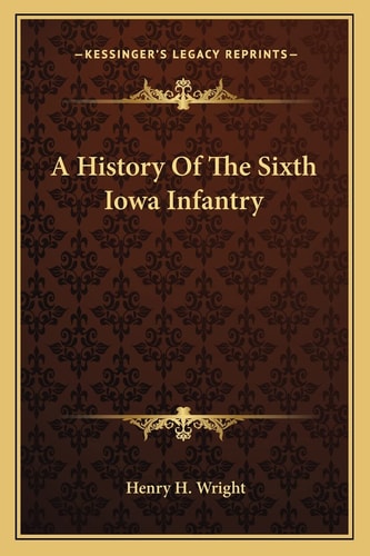 A History Of The Sixth Iowa Infantry