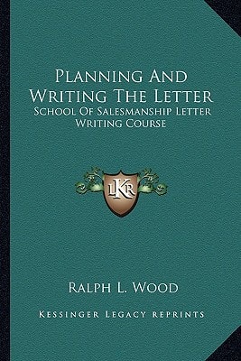 Planning And Writing The Letter: School Of Salesmanship Letter Writing Course