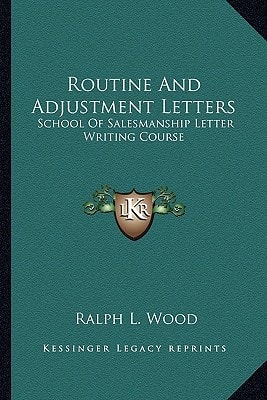 Routine And Adjustment Letters: School Of Salesmanship Letter Writing Course