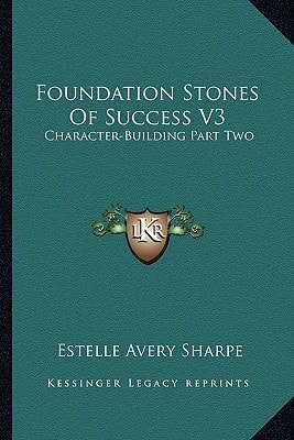 Foundation Stones Of Success V3: Character-Building Part Two
