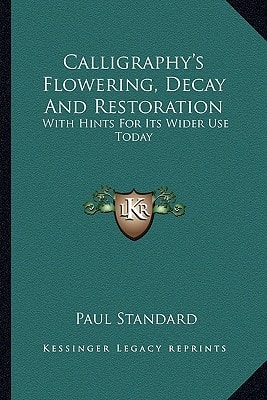 Calligraphy's Flowering, Decay And Restoration: With Hints For Its Wider Use Today