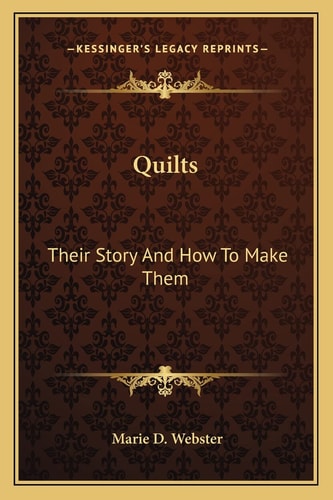 Quilts: Their Story And How To Make Them