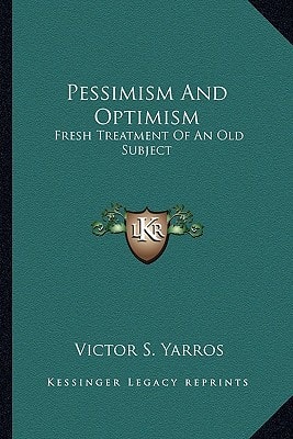 Pessimism And Optimism: Fresh Treatment Of An Old Subject