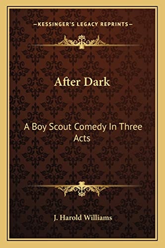 After Dark: A Boy Scout Comedy In Three Acts