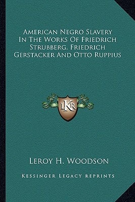 American Negro Slavery In The Works Of Friedrich Strubberg, Friedrich Gerstacker And Otto Ruppius