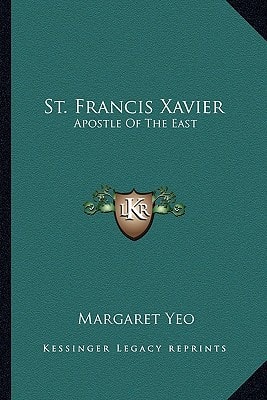 St. Francis Xavier: Apostle Of The East