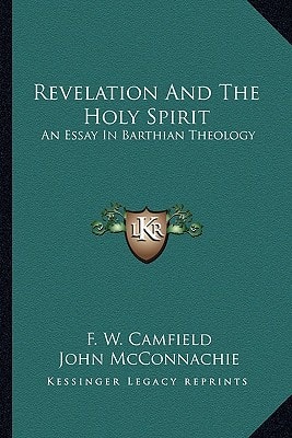 Revelation And The Holy Spirit: An Essay In Barthian Theology