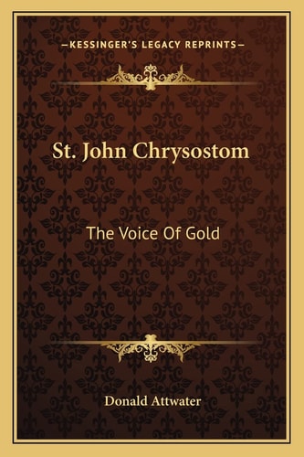 St. John Chrysostom: The Voice Of Gold