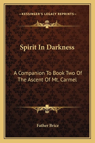 Spirit In Darkness: A Companion To Book Two Of The Ascent Of Mt. Carmel