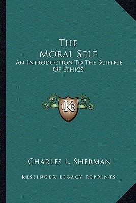 The Moral Self: An Introduction To The Science Of Ethics