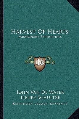 Harvest Of Hearts: Missionary Experiences