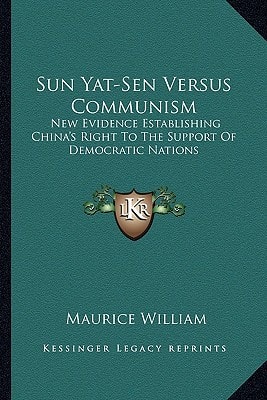 Sun Yat-Sen Versus Communism: New Evidence Establishing China's Right To The Support Of Democratic Nations