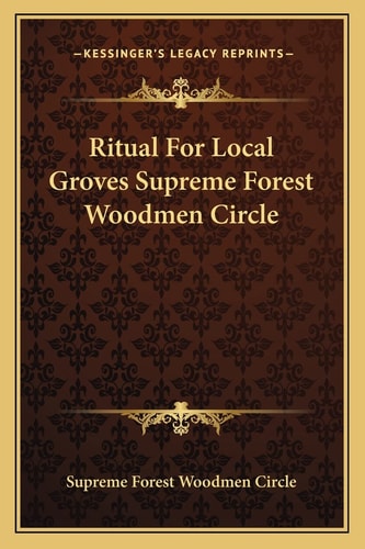 Ritual For Local Groves Supreme Forest Woodmen Circle