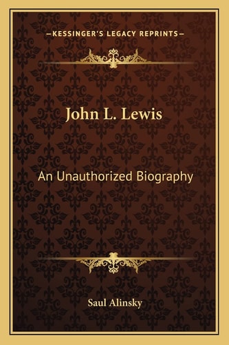 John L. Lewis: An Unauthorized Biography