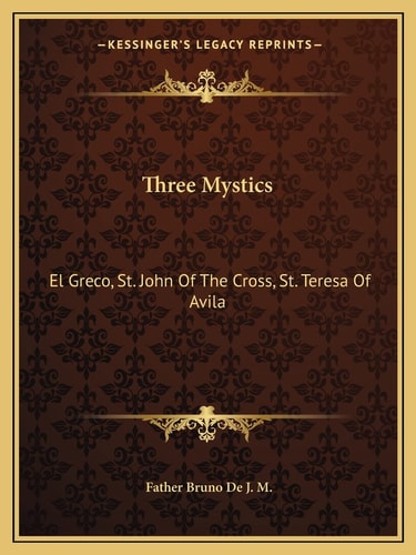 Three Mystics: El Greco, St. John Of The Cross, St. Teresa Of Avila