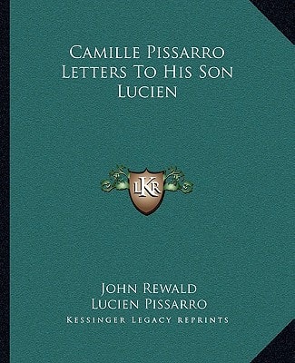 Camille Pissarro Letters To His Son Lucien