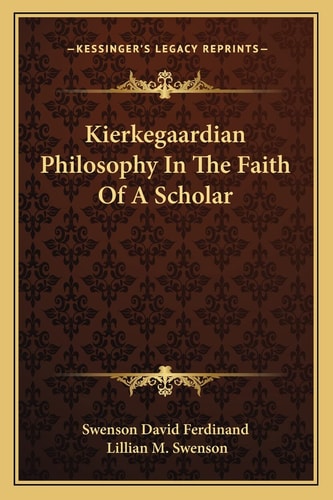 Kierkegaardian Philosophy In The Faith Of A Scholar
