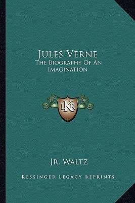 Jules Verne: The Biography Of An Imagination