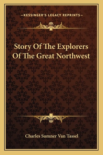 Story Of The Explorers Of The Great Northwest