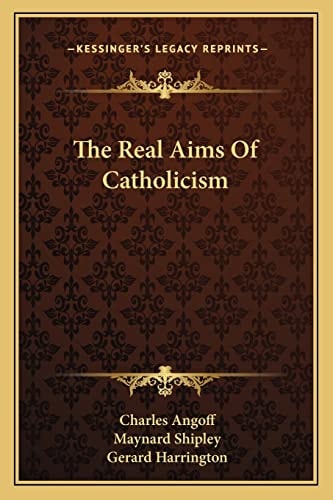 The Real Aims Of Catholicism