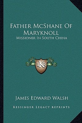 Father McShane Of Maryknoll: Missioner In South China