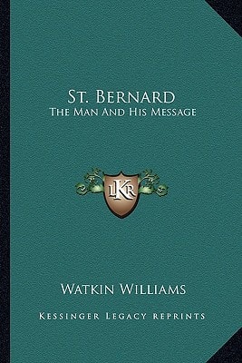 St. Bernard: The Man And His Message