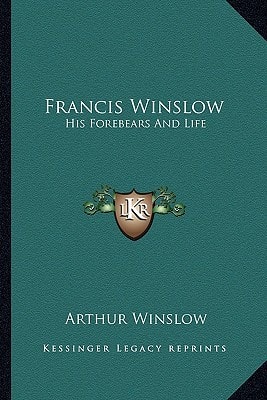 Francis Winslow: His Forebears And Life