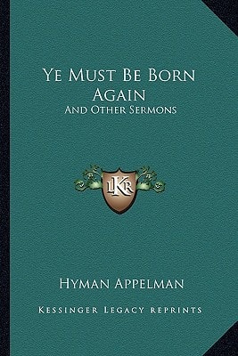 Ye Must Be Born Again: And Other Sermons