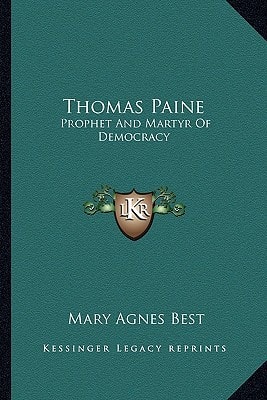 Thomas Paine: Prophet And Martyr Of Democracy