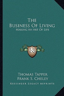 The Business Of Living: Making An Art Of Life