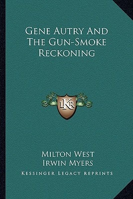 Gene Autry And The Gun-Smoke Reckoning