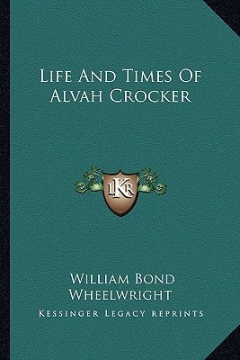 Life And Times Of Alvah Crocker