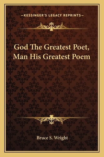 God The Greatest Poet, Man His Greatest Poem