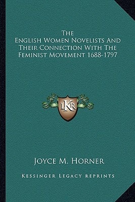 The English Women Novelists And Their Connection With The Feminist Movement 1688-1797