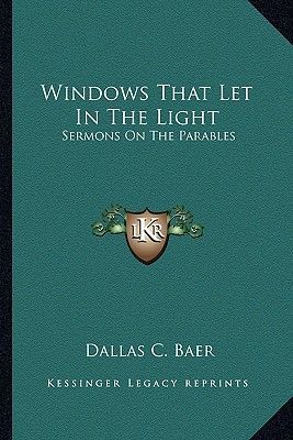 Windows That Let In The Light: Sermons On The Parables