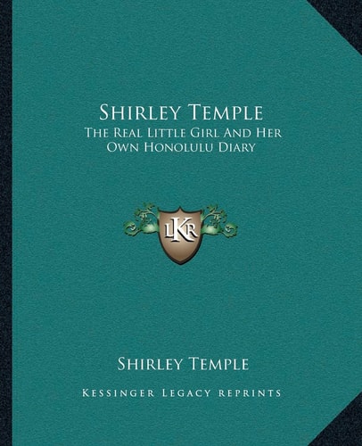 Shirley Temple: The Real Little Girl And Her Own Honolulu Diary