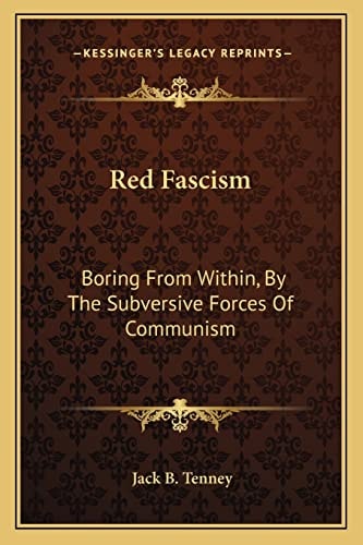 Red Fascism: Boring From Within, By The Subversive Forces Of Communism