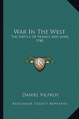 War In The West: The Battle Of France May-June, 1940