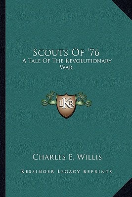 Scouts Of '76: A Tale Of The Revolutionary War