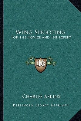 Wing Shooting: For The Novice And The Expert