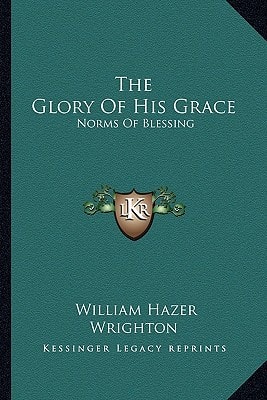The Glory Of His Grace: Norms Of Blessing