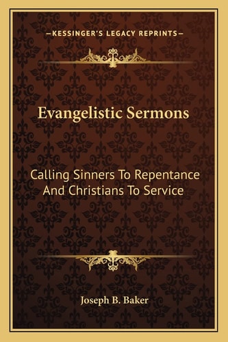 Evangelistic Sermons: Calling Sinners To Repentance And Christians To Service