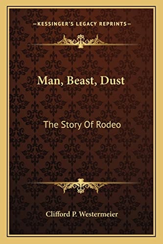 Man, Beast, Dust: The Story Of Rodeo