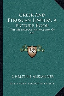 Greek And Etruscan Jewelry, A Picture Book: The Metropolitan Museum Of Art