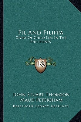 Fil And Filippa: Story Of Child Life In The Philippines