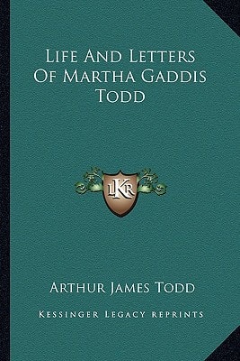 Life And Letters Of Martha Gaddis Todd