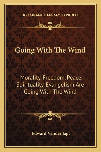 Going With The Wind: Morality, Freedom, Peace, Spirituality, Evangelism Are Going With The Wind