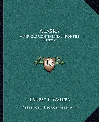 Alaska: America's Continental Frontier Outpost
