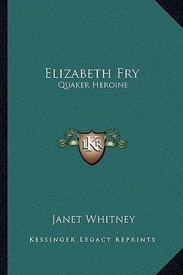 Elizabeth Fry: Quaker Heroine