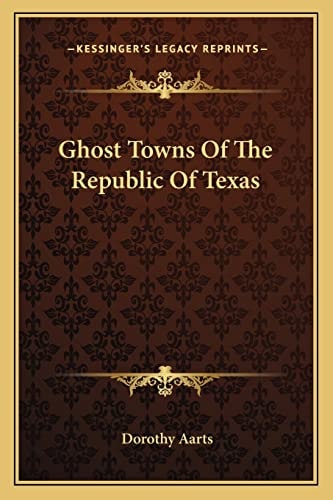 Ghost Towns Of The Republic Of Texas